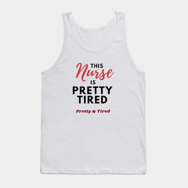 This Nurse is Pretty Tired - Funny Nurse Gifts Tank Top by Tired Pirate